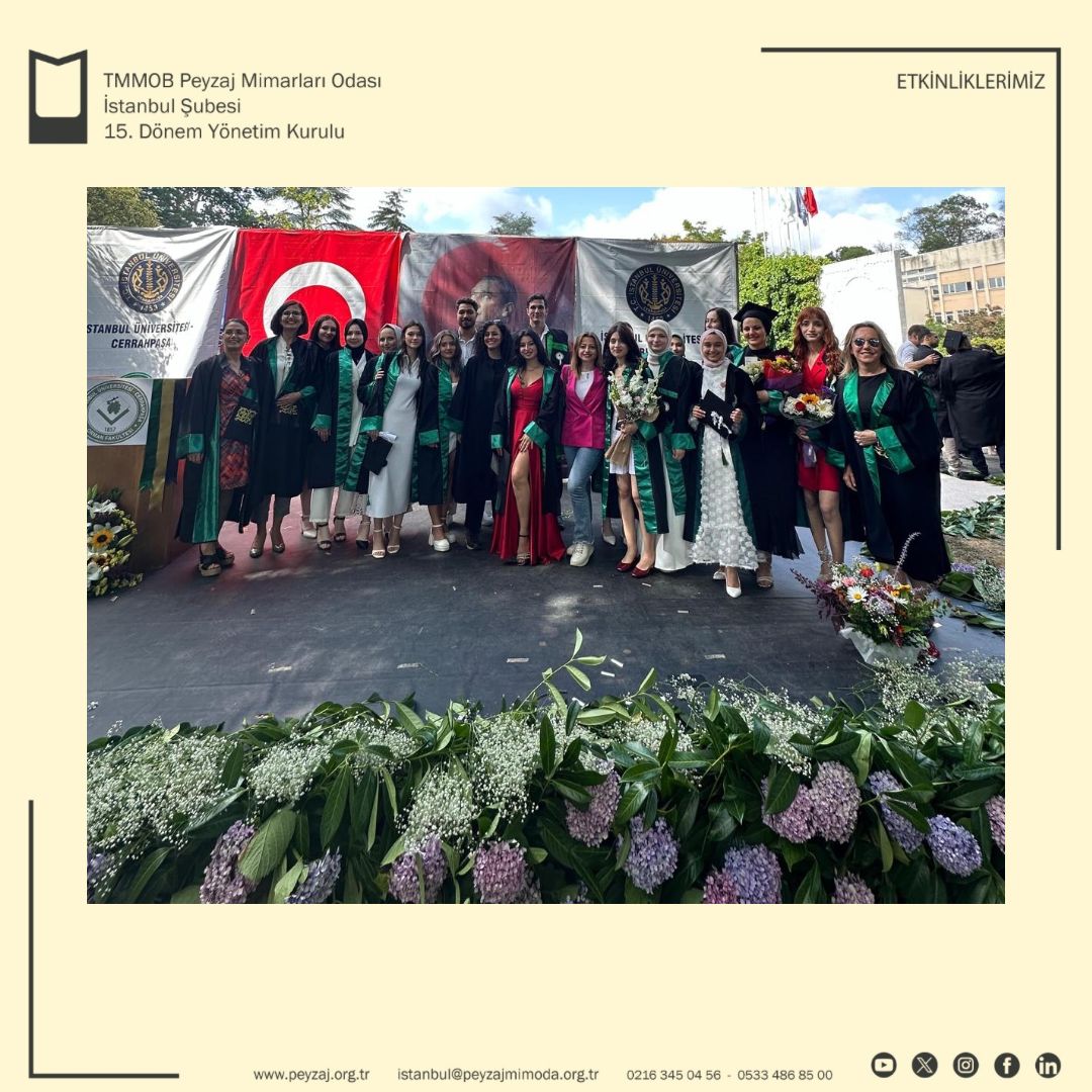 İSTANBUL ÜNİVERSİTESİ- CERRAHPAŞA ORMAN FAKÜLTESİ MEZUNİYET TORENİNE KATILIM SAĞLADIK