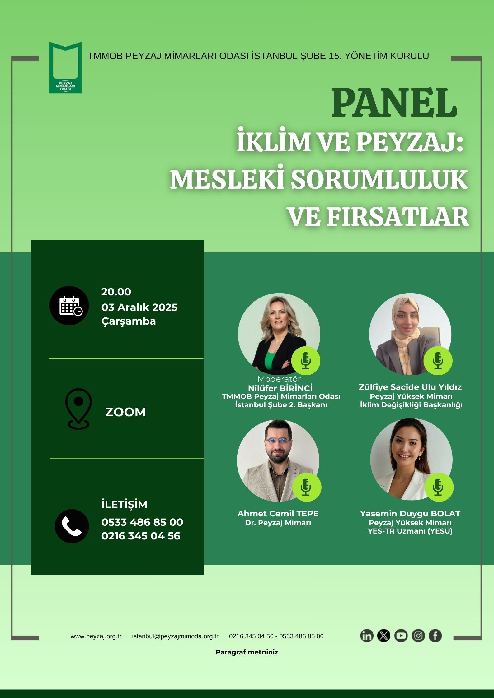  İKLİM VE PEYZAJ: MESLEKİ SORUMLULUK VE FIRSATLAR PANELİMİZ GERÇEKLEŞECEKTİR.