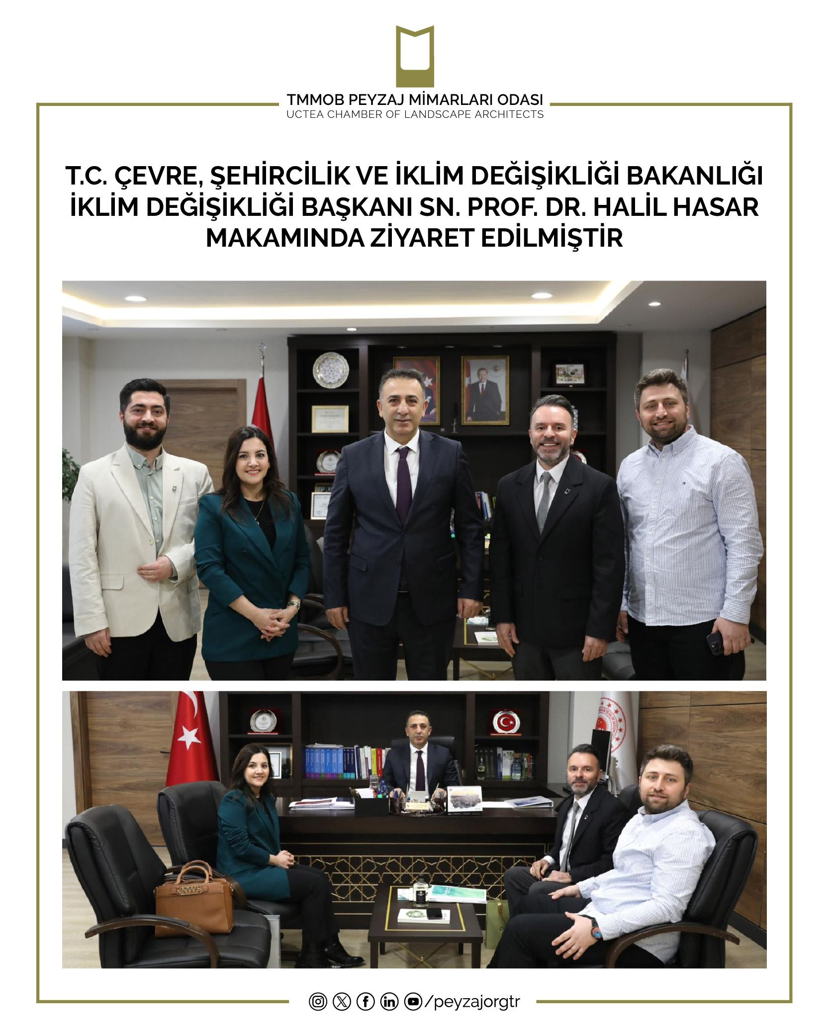 T.C. ÇEVRE, ŞEHİRCİLİK VE İKLİM DEĞİŞİKLİĞİ BAKANLIĞI İKLİM DEĞİŞİKLİĞİ BAŞKANI SN. PROF. DR. HALİL HASAR MAKAMINDA ZİYARET EDİLMİŞTİR