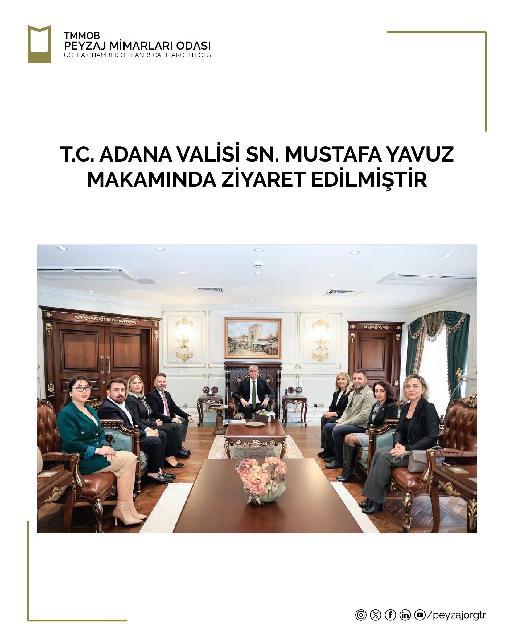 T.C. ADANA VALİSİ SN. MUSTAFA YAVUZ MAKAMINDA ZİYARET EDİLMİŞTİR