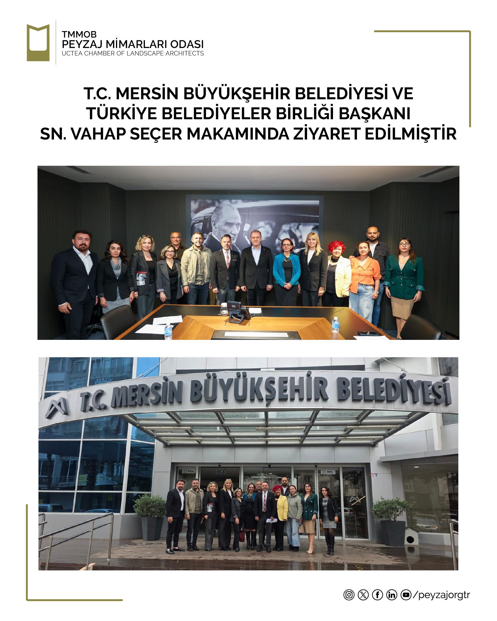 T.C. MERSİN BÜYÜKŞEHİR BELEDİYESİ VE TÜRKİYE BELEDİYELER BİRLİĞİ BAŞKANI SN. VAHAP SEÇER MAKAMINDA ZİYARET EDİLMİŞTİR