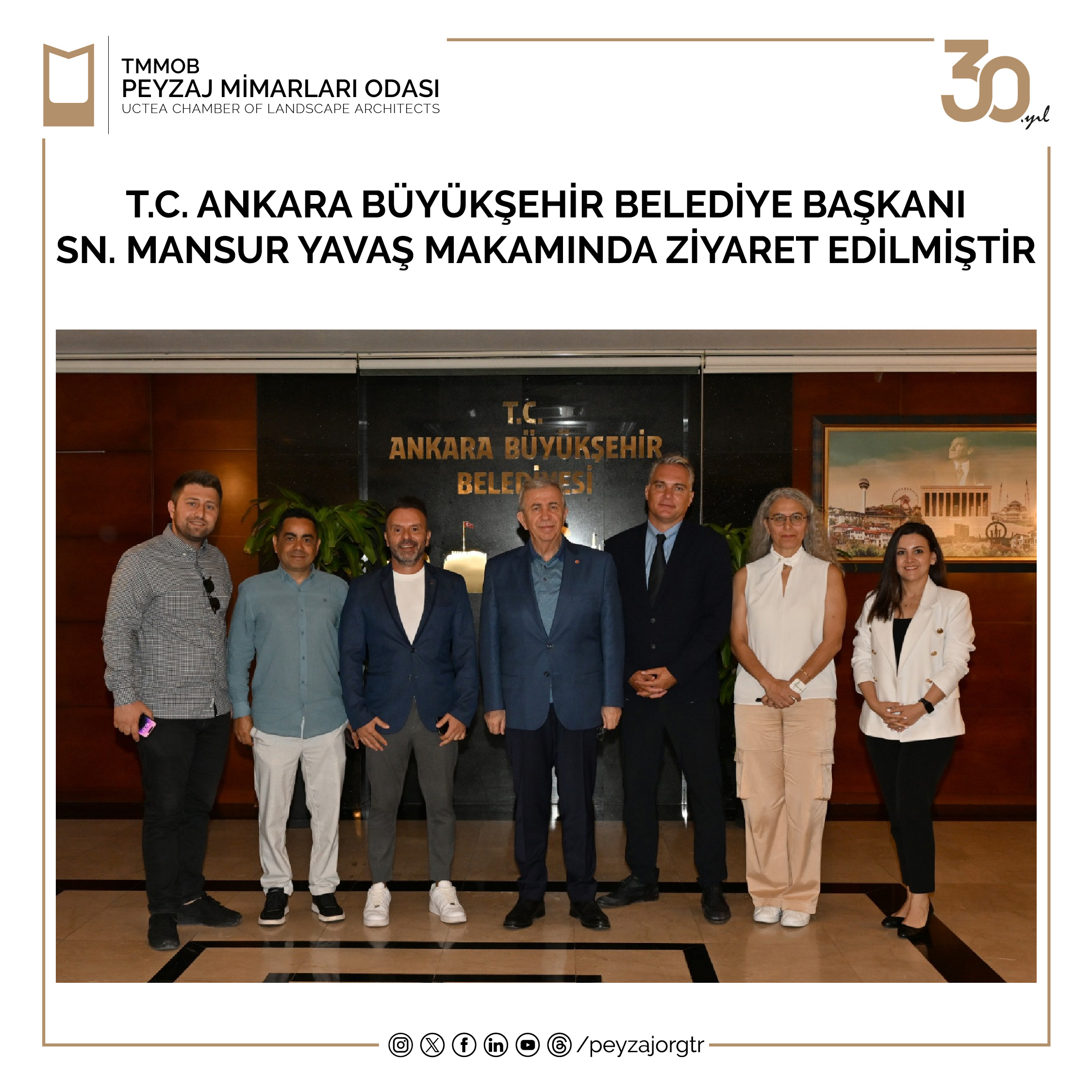 T.C. ANKARA BÜYÜKŞEHİR BELEDİYE BAŞKANI SN. MANSUR YAVAŞ MAKAMINDA ZİYARET EDİLMİŞTİR