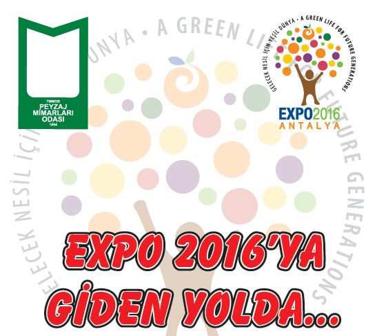 PEYZAJ MİMARLARI ODASI, 25 EYLÜL`DE "EXPO`YA GİDEN YOLU" TARTIŞMAYA AÇIYOR!