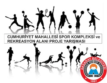 AKSARAY BELEDİYESİ CUMHURİYET MAHALLESİ SPOR KOMPLEKSİ VE REKREASYON ALANI PROJE YARIŞMASI SONUÇLANDI