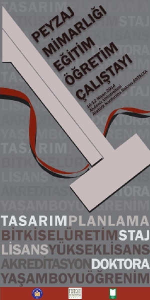 1.PEYZAJ MİMARLIĞI EĞİTİM ÖĞRETİM ÇALIŞTAYI
10-12 NİSAN 2014 ANTALYA 