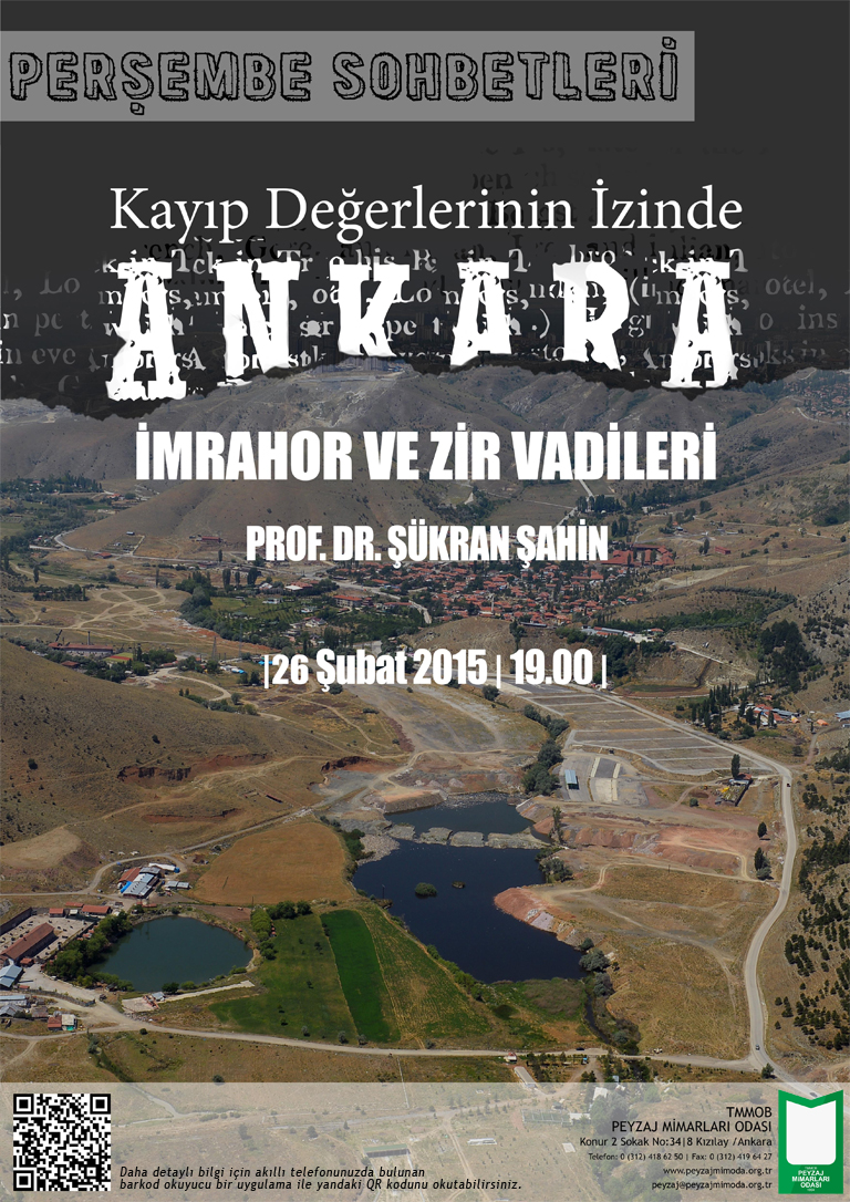 PERŞEMBE SOHBETLERİ / ŞUBAT 2015; "KAYIP DEĞERLERİNİN İZİNDE ANKARA: İMRAHOR VE ZİR VADİLERİ"...