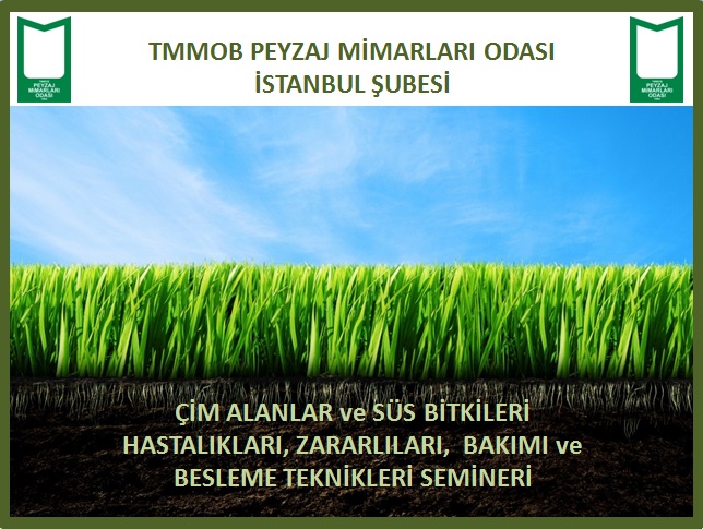 ÇİM ALANLAR VE SÜS BİTKİLERİ HASTALIKLARI, ZARARLILARI,  BAKIMI VE BESLEME TEKNİKLERİ SEMİNERİ
