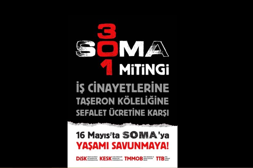 13 MAYIS`TA SOKAKTA, 16 MAYIS`TA SOMA`DAYIZ....