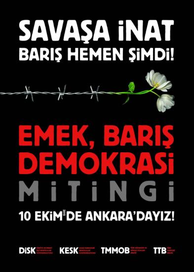EMEK, BARIŞ, DEMOKRASİ MİTİNGİ İÇİN 10 EKİM`DE ANKARA`DAYIZ