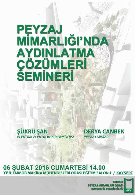 KAYSERİ İL TEMSİLCİLİĞİMİZ TARAFINDAN "PEYZAJ MİMARLIĞI‘NDA AYDINLATMA ÇÖZÜMLERİ" KONU BAŞLIKLI SEMİNER DÜZENLENMEKTEDİR.
