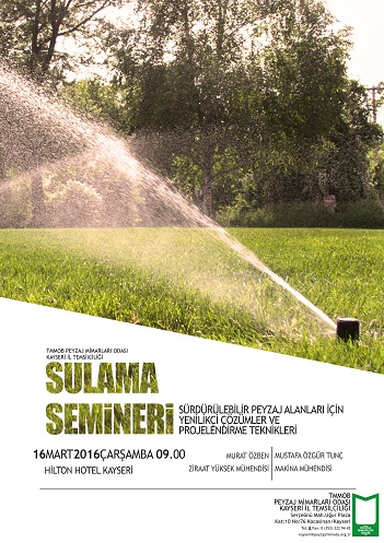 "SÜRDÜRÜLEBİLİR PEYZAJ ALANLARI İÇİN YENİLİKÇİ ÇÖZÜMLER VE PROJELENDİRME TEKNİKLERİ" KONU BAŞLIKLI SULAMA SEMİNER