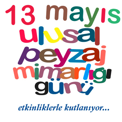 13 MAYIS ULUSAL PEYZAJ MİMARLIĞI GÜNÜ