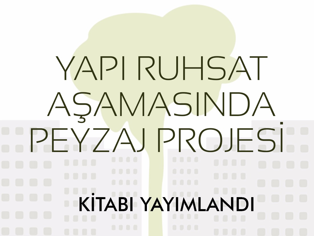  “YAPI RUHSAT AŞAMASINDA PEYZAJ PROJESİ” KİTABI YAYIMLANDI. 