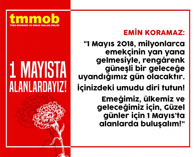 TMMOB DUYURU : TÜM MÜHENDİS, MİMAR VE ŞEHİR PLANCILARINI 1 MAYIS’TA ALANLARA DAVET EDİYORUZ!