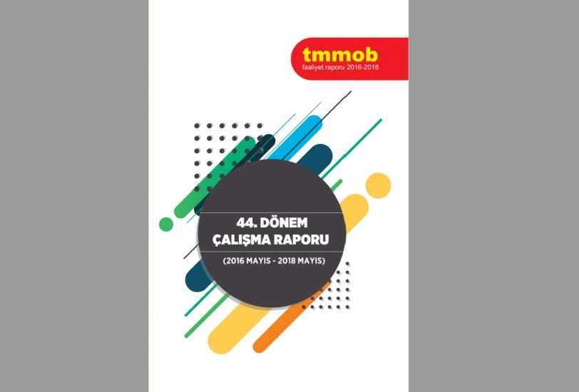 TMMOB 44. DÖNEM ÇALIŞMA RAPORU YAYIMLANDI