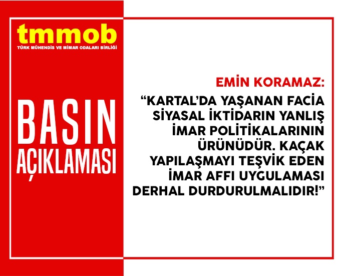 TMMOB BASIN AÇIKLAMASI: KARTAL’DA YAŞANAN FACİA SİYASAL İKTİDARIN YANLIŞ İMAR POLİTİKALARININ ÜRÜNÜDÜR