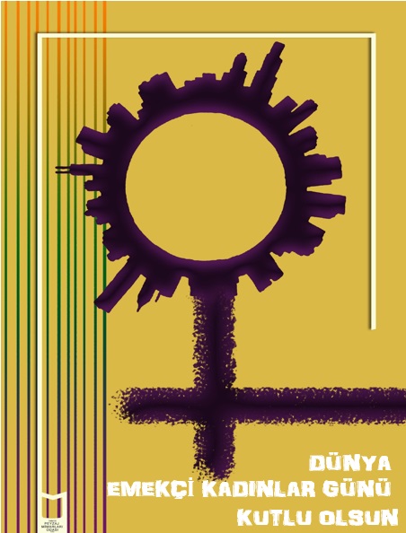 DÜNYA EMEKÇİ KADINLAR GÜNÜ KUTLU OLSUN