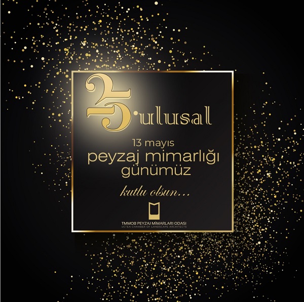 ODAMIZIN 25. YILINI VE 13 MAYIS ULUSAL PEYZAJ MİMARLIĞI GÜNÜMÜZÜ KUTLUYORUZ!