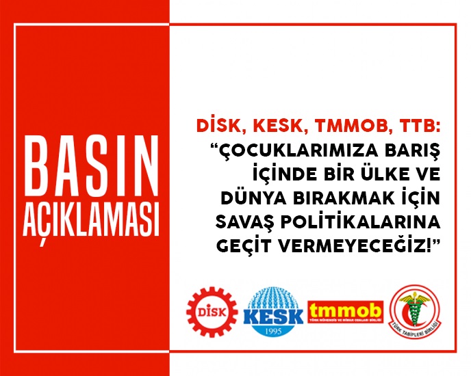 TMMOB BASIN AÇIKLAMASI: ÇOCUKLARIMIZA BARIŞ İÇİNDE BİR ÜLKE VE DÜNYA BIRAKMAK İÇİN SAVAŞ POLİTİKALARINA GEÇİT VERMEYECEĞİZ!