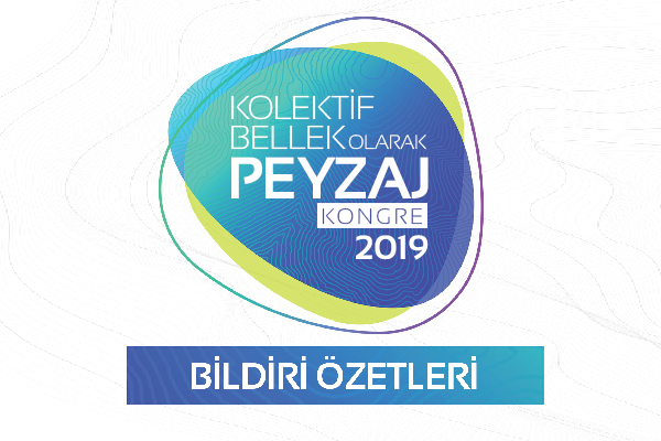 I. ULUSLARARASI 7. PEYZAJ MİMARLIĞI KONGRESİ BİLDİRİ ÖZETLERİ YAYINLANDI