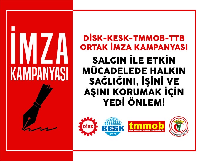 DİSK, KESK, TMMOB VE TTB'NİN YEDİ ACİL ÖNLEM METNİ İMZAYA AÇILDI