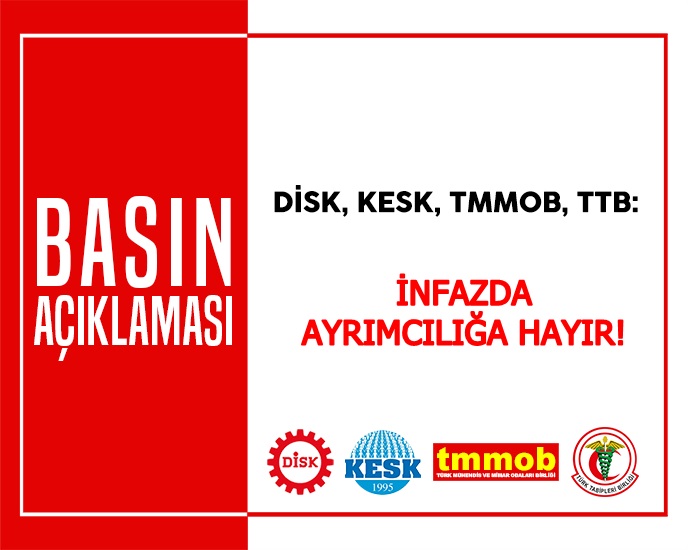 BASIN AÇIKLAMASI: DİSK-KESK-TMMOB-TTB: İNFAZDA AYRIMCILIĞA HAYIR!