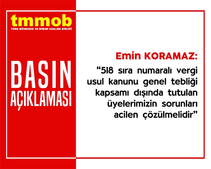 BASIN AÇIKLAMASI: 518 SIRA NUMARALI VERGİ USUL KANUNU GENEL TEBLİĞİ KAPSAMI DIŞINDA TUTULAN ÜYELERİMİZİN SORUNLARI ACİLEN ÇÖZÜLMELİDİR