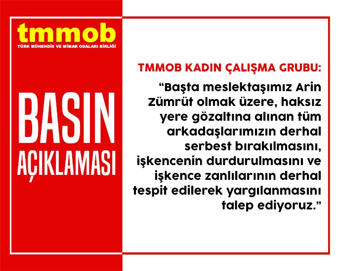TMMOB BASIN AÇIKLAMASI: MESLEKTAŞIMIZ, YOL ARKADAŞIMIZ ARİN ZÜMRÜT DERHAL SERBEST BIRAKILSIN!