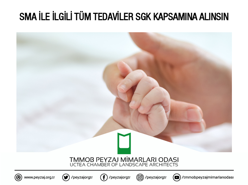 SMA İLE İLGİLİ TÜM TEDAVİLER SGK KAPSAMINA ALINSIN