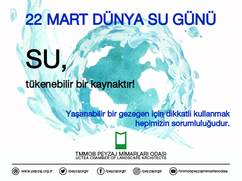DÜNYA SU GÜNÜNDE SUYUN TÜKENEBİLİR BİR KAYNAK OLDUĞU UNUTULMAMALIDIR!