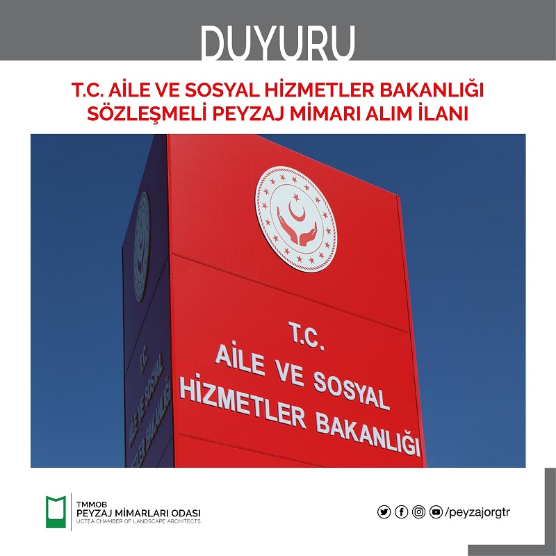 T.C. AİLE VE SOSYAL HİZMETLER BAKANLIĞI SÖZLEŞMELİ PEYZAJ MİMARI ALIM İLANI