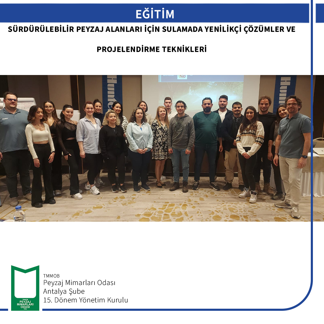 SÜRDÜRÜLEBİLİR PEYZAJ ALANLARI İÇİN SULAMADA YENİLİKÇİ ÇÖZÜMLER VE PROJELENDİRME TEKNİKLERİ EĞİTİMİ