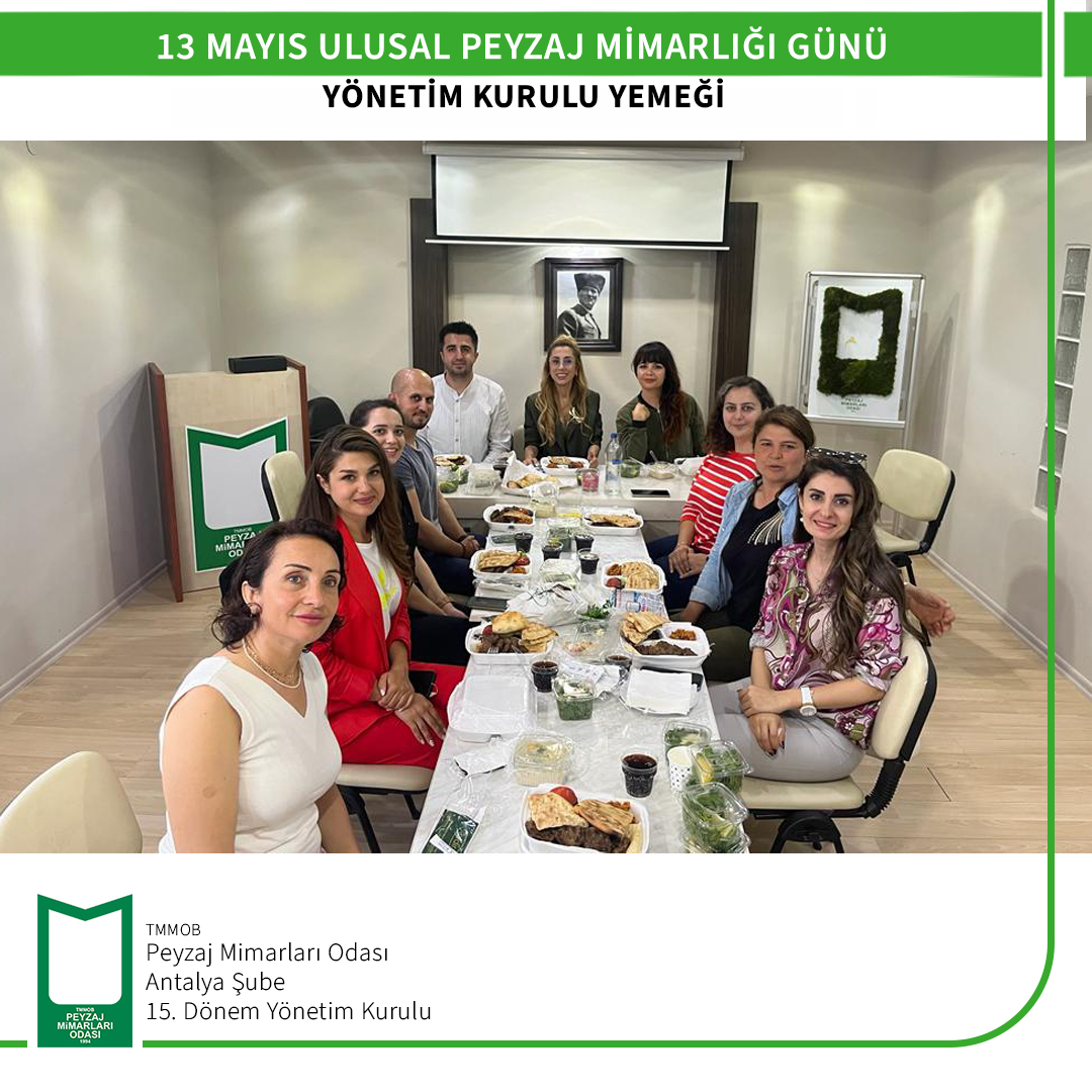 13 MAYIS ULUSAL PEYZAJ MİMARLIĞI GÜNÜ YÖNETİM KURULU YEMEĞİ VE KUTLAMASI