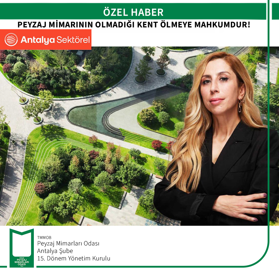 ÖZEL HABER/PEYZAJ MİMARININ OLMADIĞI KENT ÖLMEYE MAHKUMDUR!