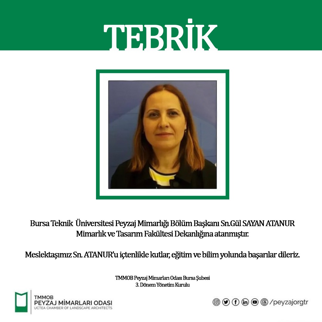 TEBRİK | BURSA TEKNİK ÜNİVERSİTESİ MİMARLIK VE TASARIM FAKÜLTESİ DEKANLIĞINA PEYZAJ MİMARLIĞI BÖLÜM BAŞKANI DANIŞMA KURULU ÜYEMİZ SN. PROF. DR. GÜL ATANUR ATANMIŞTIR.