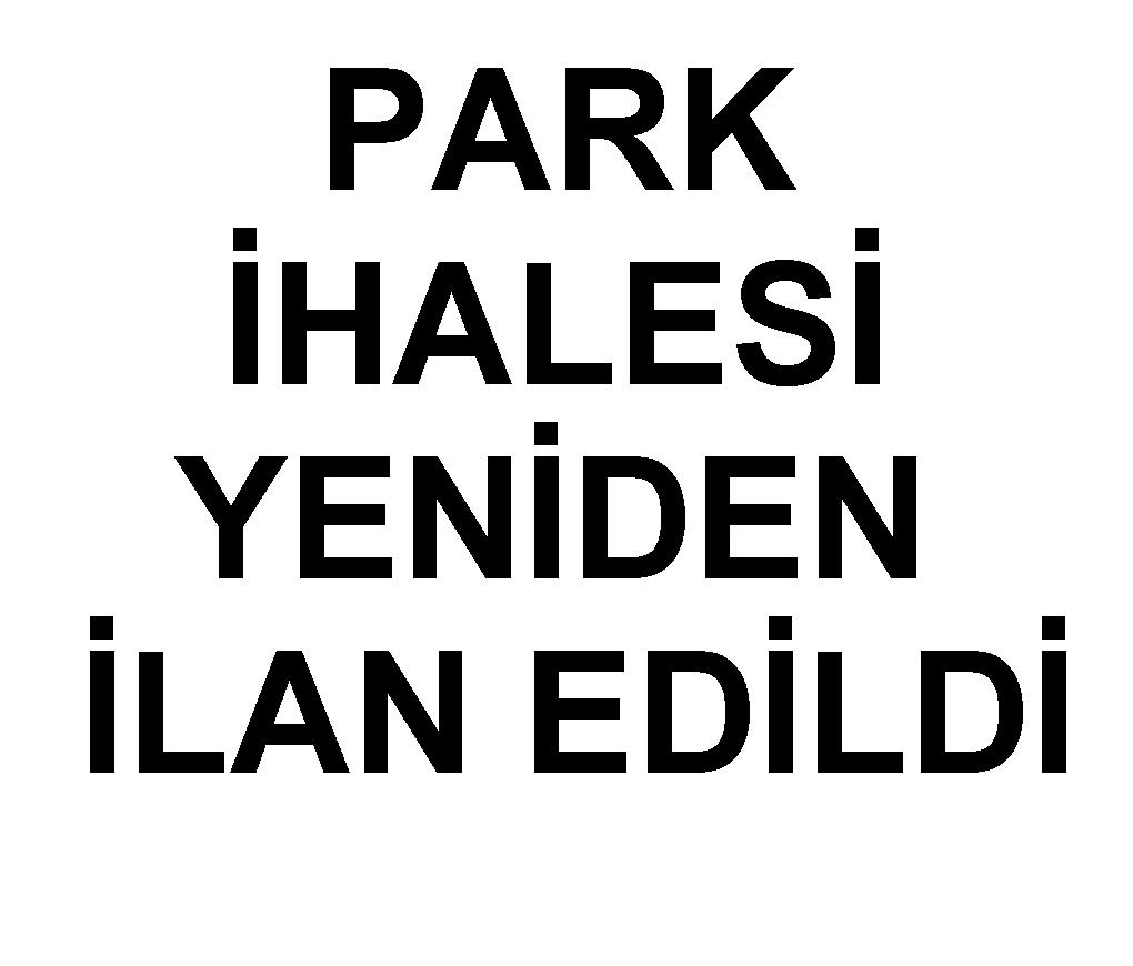 PARK İHALESİ YENİDEN İLAN EDİLDİ!