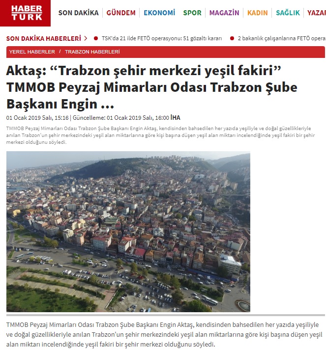 AKTAŞ: “TRABZON ŞEHİR MERKEZİ YEŞİL FAKİRİ” TMMOB PEYZAJ MİMARLARI ODASI TRABZON ŞUBE BAŞKANI ENGİN … 01.01.2019 / HABERTÜRK