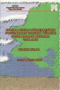 237 AVRUPA PEYZAJ SÖZLEŞMESİ`NİN UYGULANMASI YOLUNDA TÜRKİYE ULUSLARARASI KATILIMLI TOPLANTI-BİLDİRİ KİT